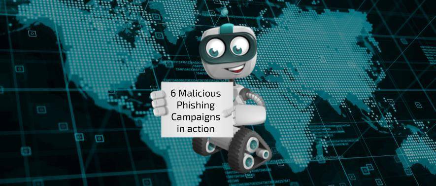 6 Malicious Phishing Campaigns in action