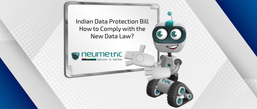 Indian Data Protection Bill – How to comply with The New Data Law?