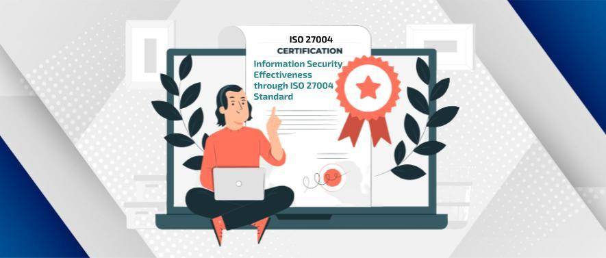 Information Security Effectiveness through ISO 27004 Standard