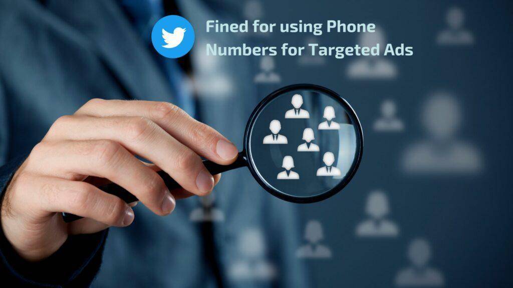 Twitter to pay 150 Million fine over using Phone Numbers for Targeted