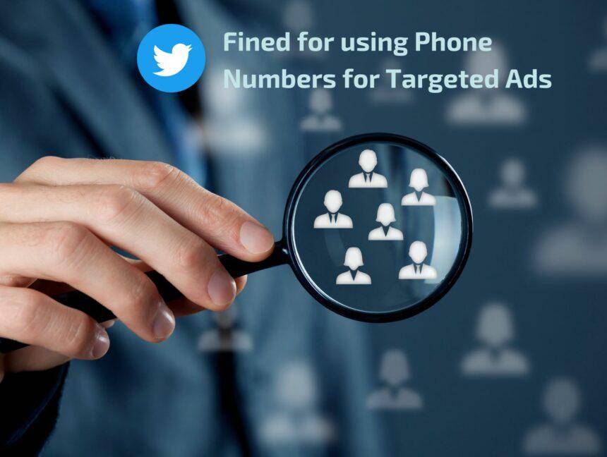 Twitter to pay $150 Million fine over using Phone Numbers for Targeted Ads