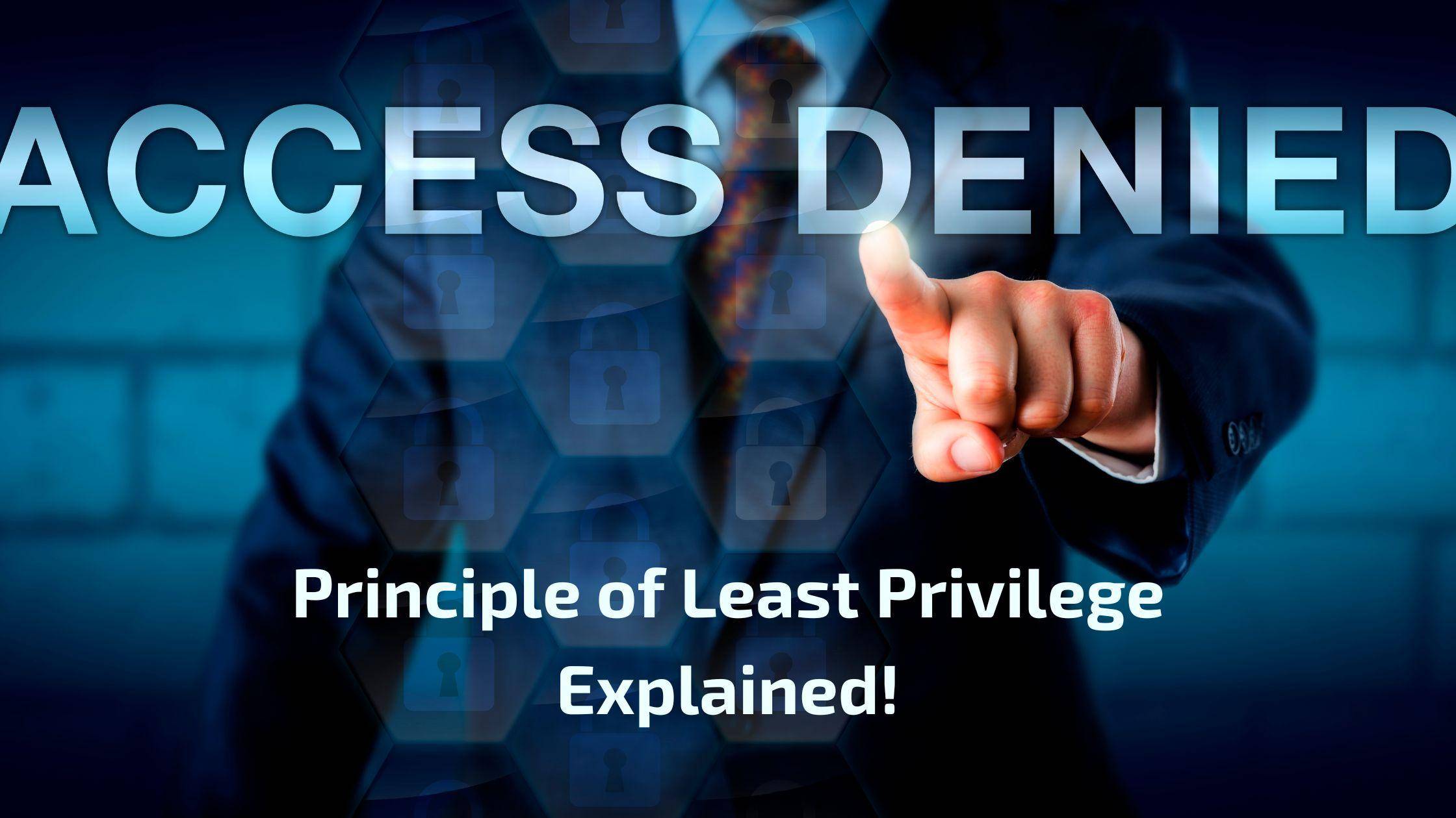 What Is Principle of Least Privilege & Why Do You Need It?