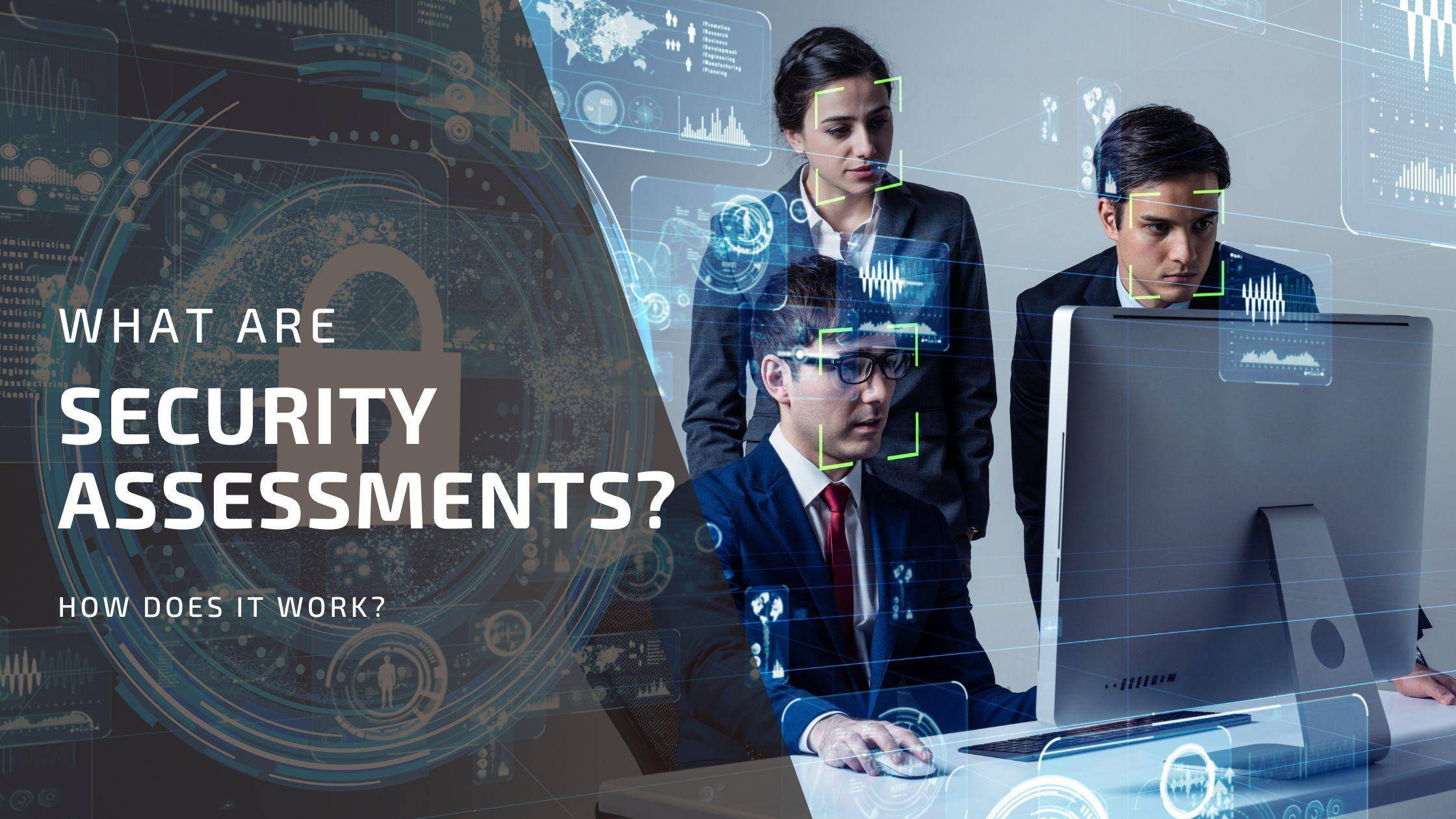 What Is Security Assessment? How Does It Work?