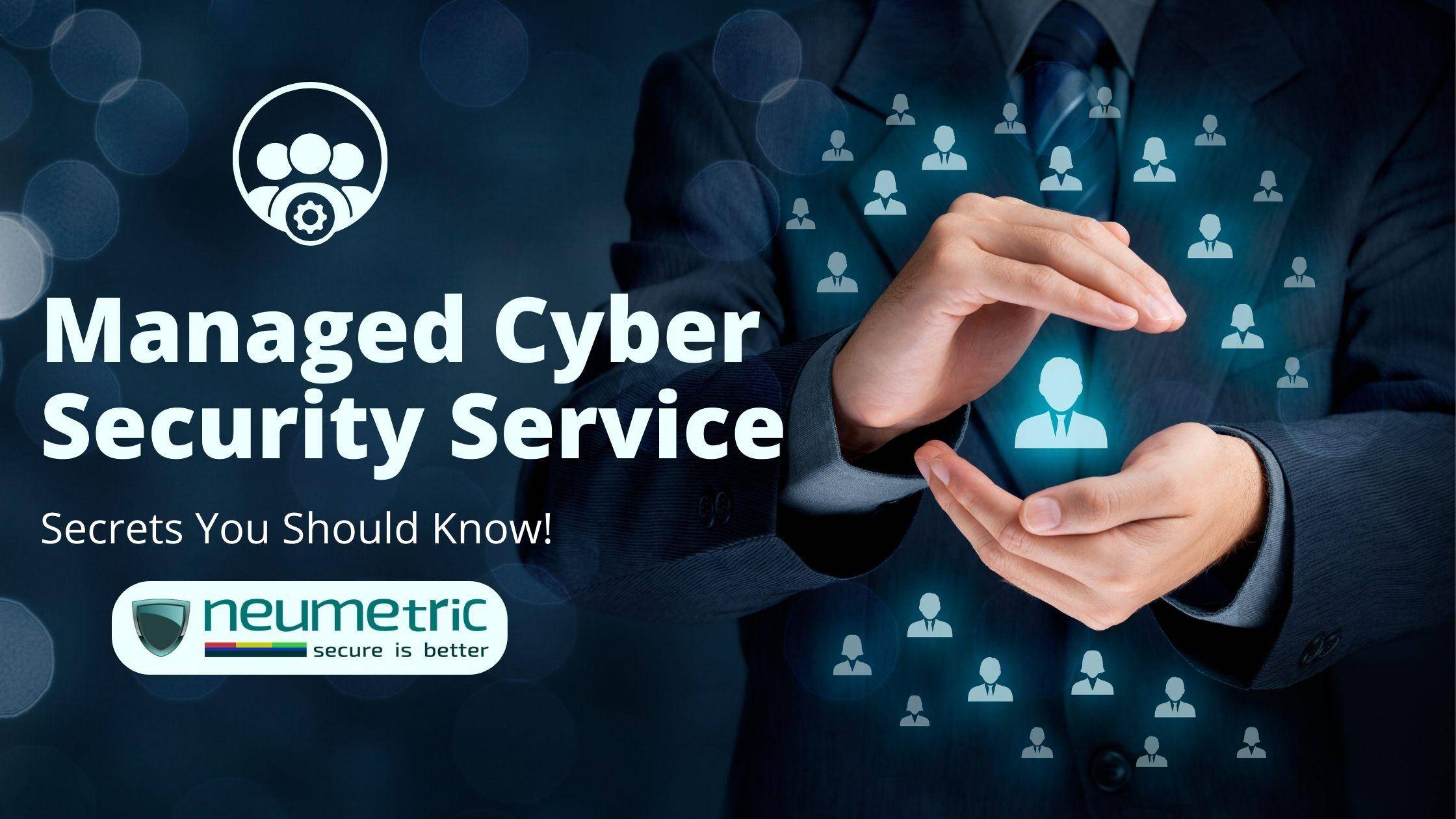 Managed Cyber Security Service: Secrets You Should Know