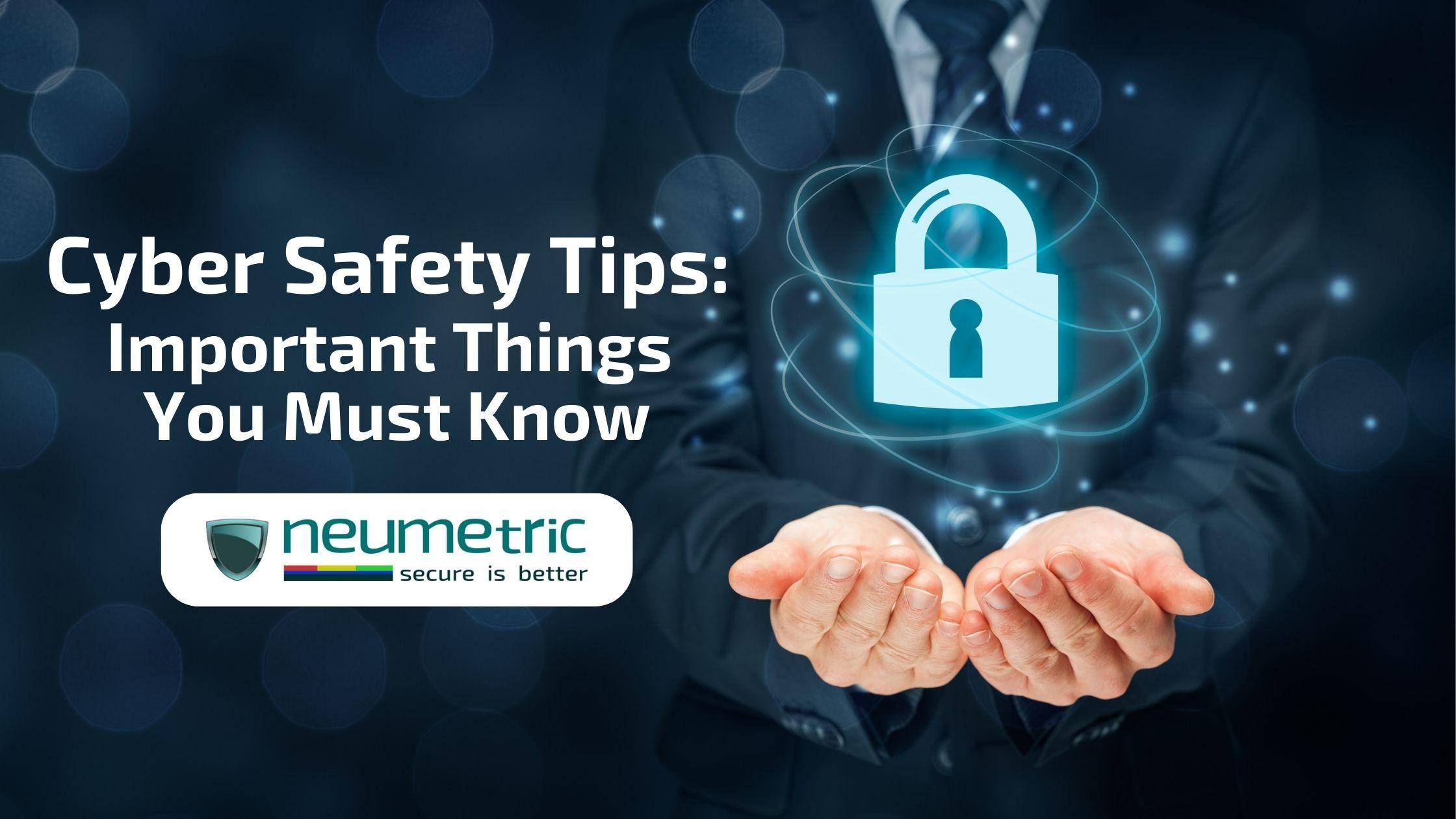 Cyber Safety Tips: Important Things You Must Know