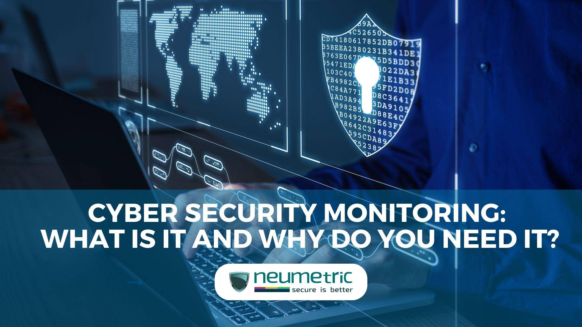 Cyber Security Monitoring: What Is It And Why Do You Need It?