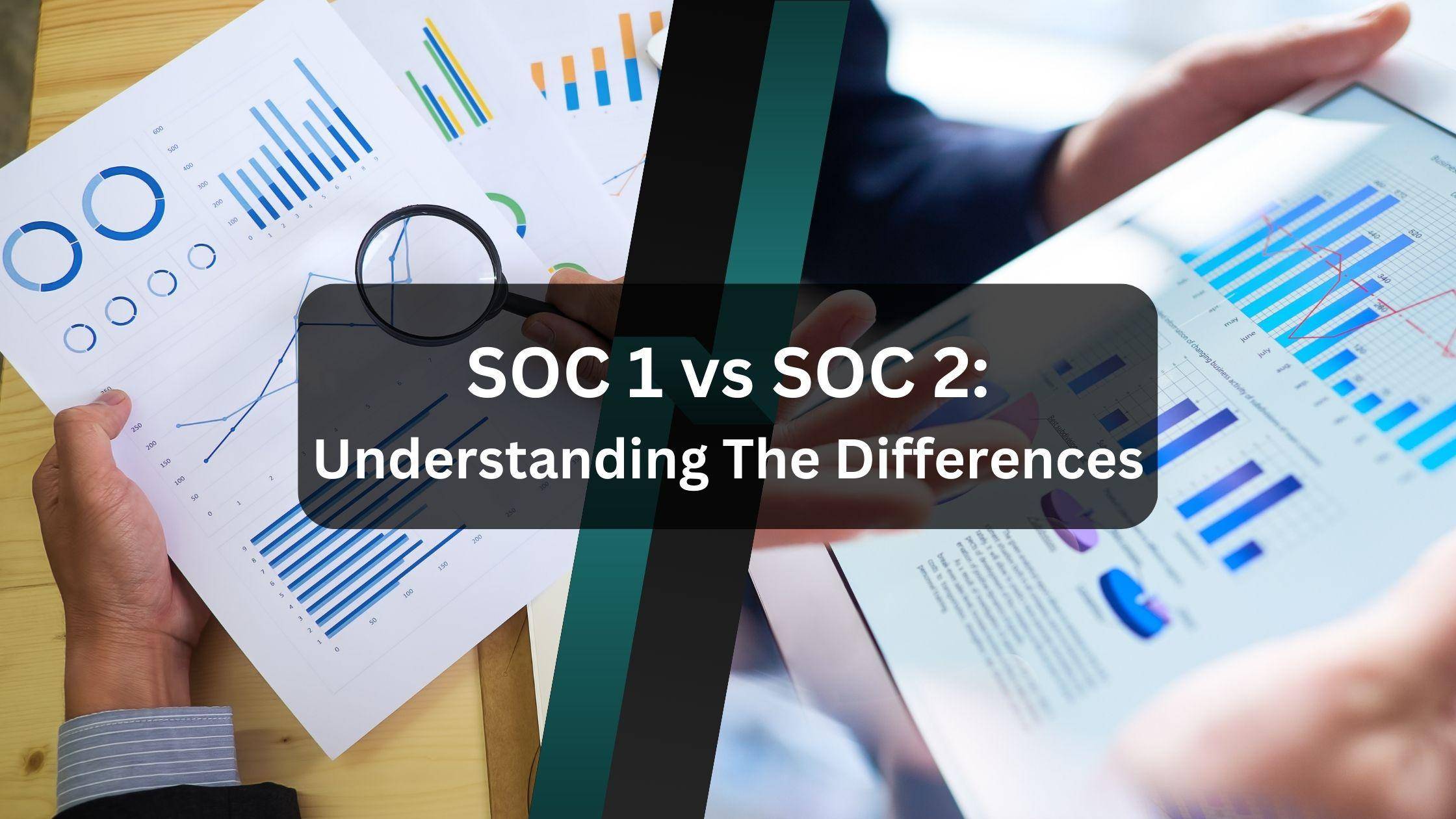 SOC 1 vs SOC 2: Understanding the main difference