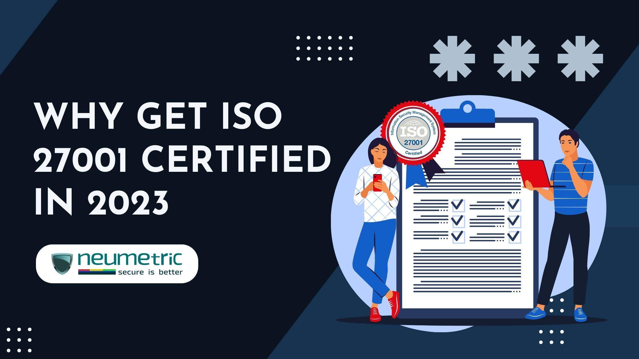 Why get ISO 27001 Certified in 2023