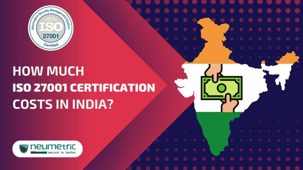 How much ISO 27001 Certification Cost for an Organisation in India?