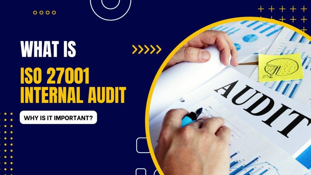 What are ISO 27001 Internal Audits & Why do you need it?
