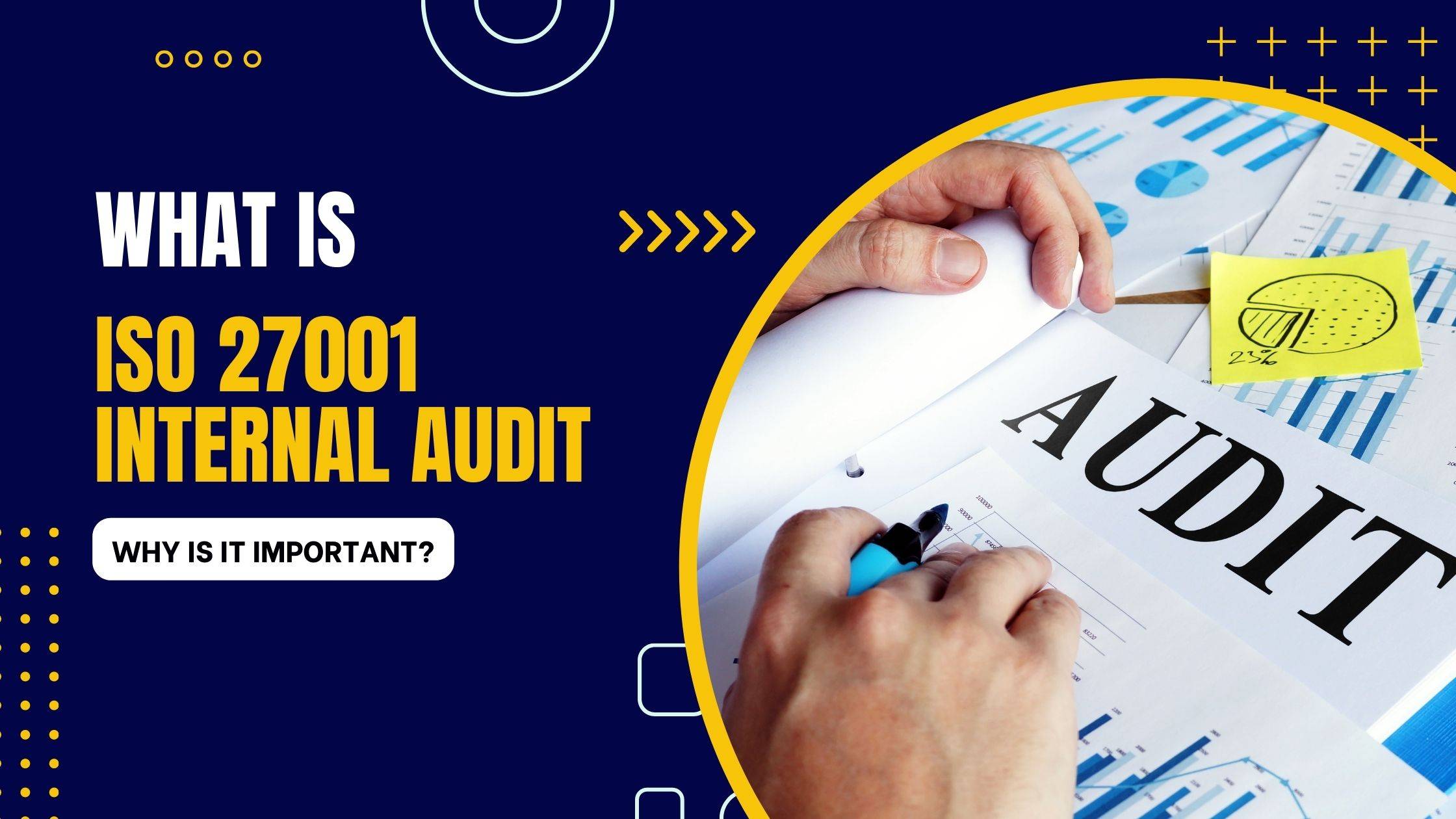 What are ISO 27001 Internal Audits & Why do you need it? 