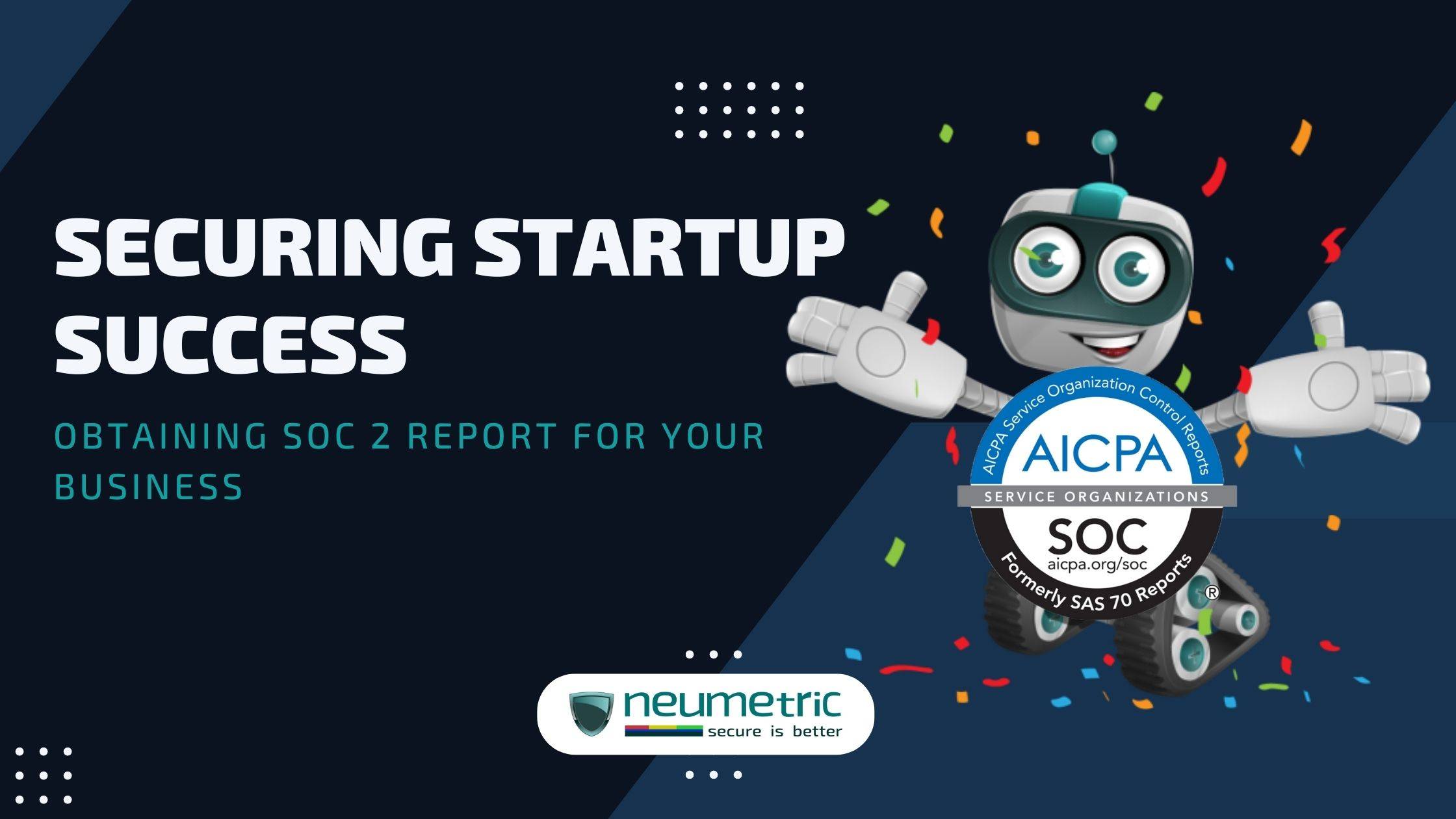 Securing Startup Success: Obtaining SOC 2 Report for your Business