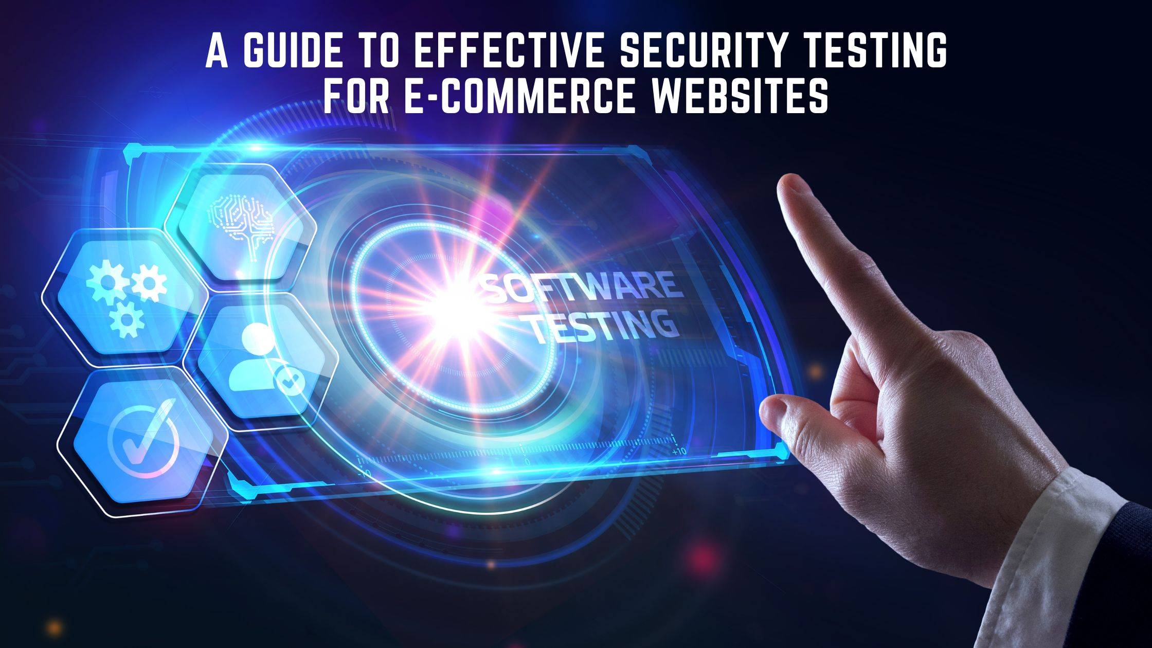 A Guide to Effective Security Testing for Ecommerce Websites