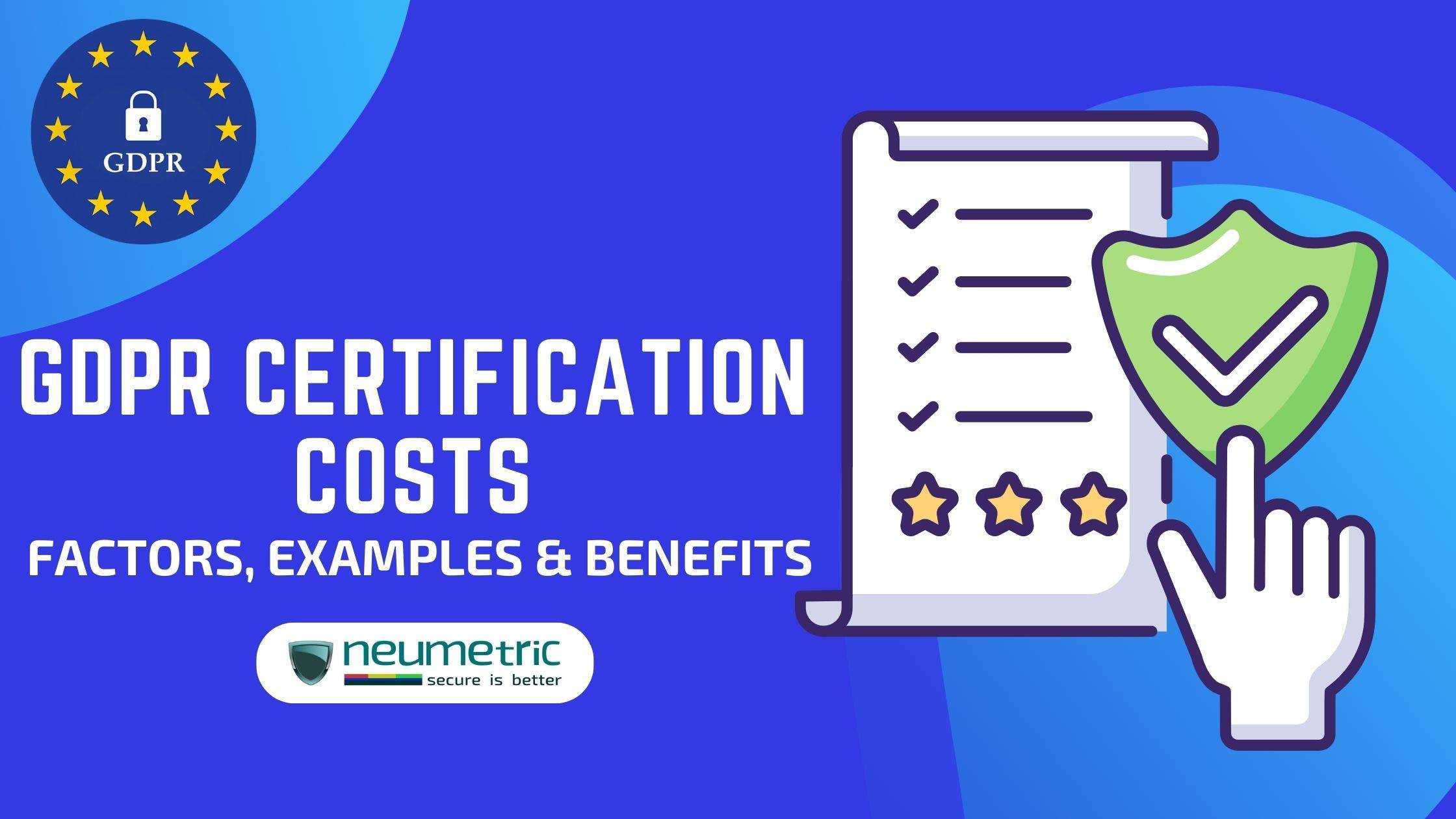 GDPR Certification Cost: Factors, Examples and Benefits