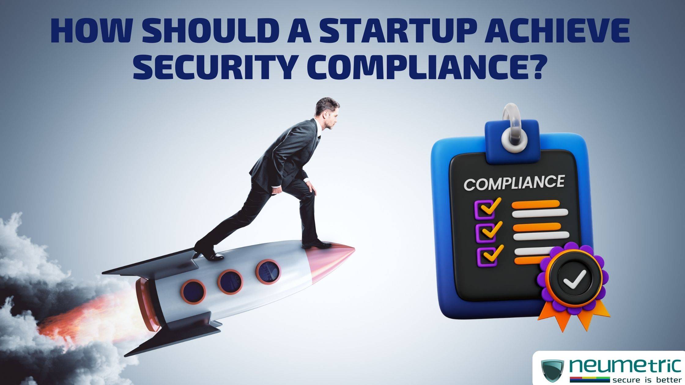 How should a startup achieve security compliance?