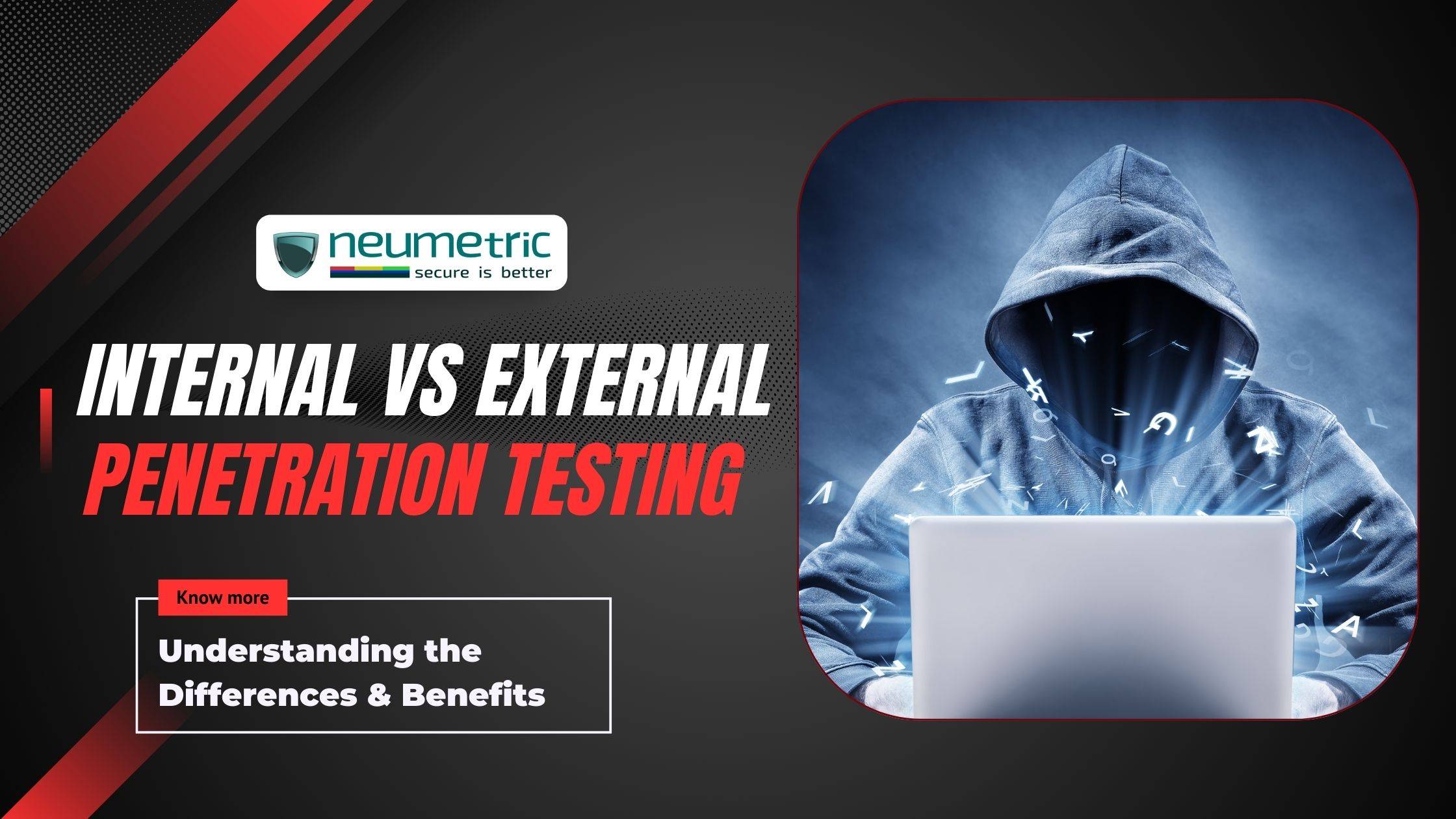 Internal vs External Penetration Testing: Understanding the Differences & Benefits
