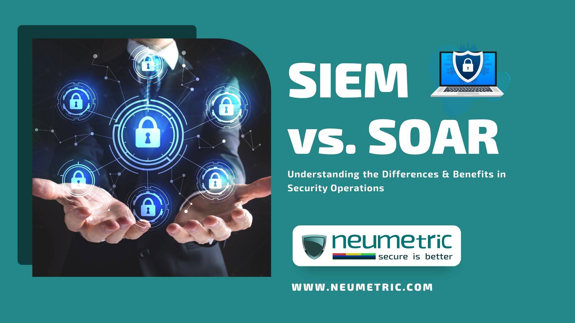 SIEM vs. SOAR: Understanding the Differences & Benefits in Security Operations