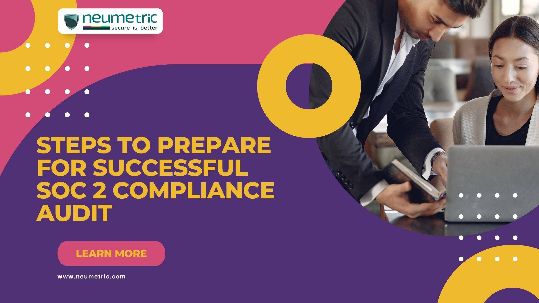 Steps To Prepare For Successful SOC 2 Compliance Audit