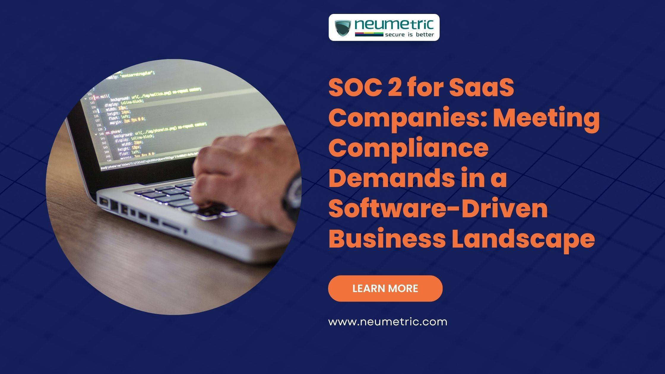 SOC 2 for SaaS Companies: Meeting Compliance Demands in a Software-Driven Business Landscape 