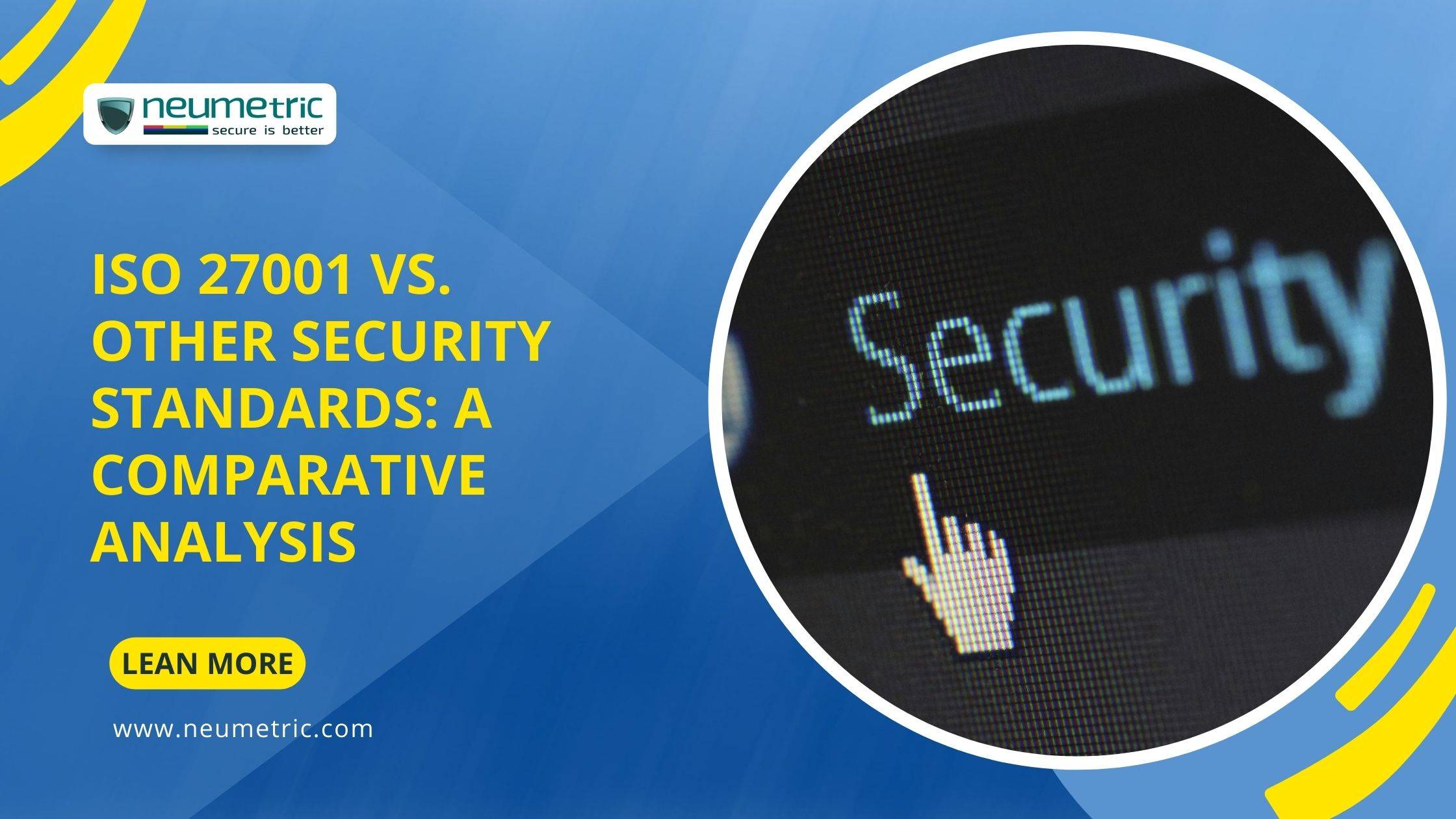 ISO 27001 VS Other Security Standards: A Comparative Analysis