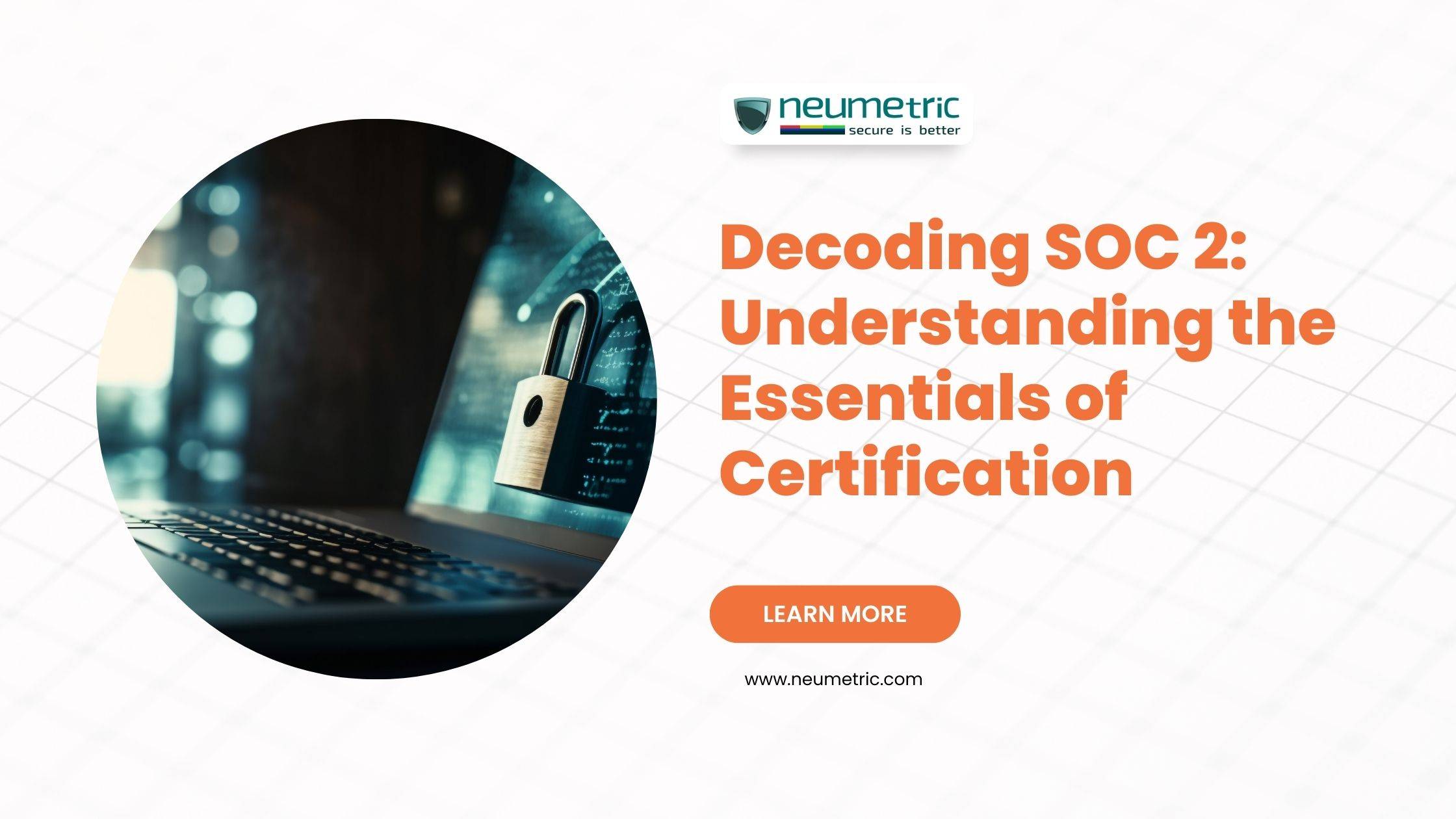Decoding SOC 2: Understanding the Essentials of Certification