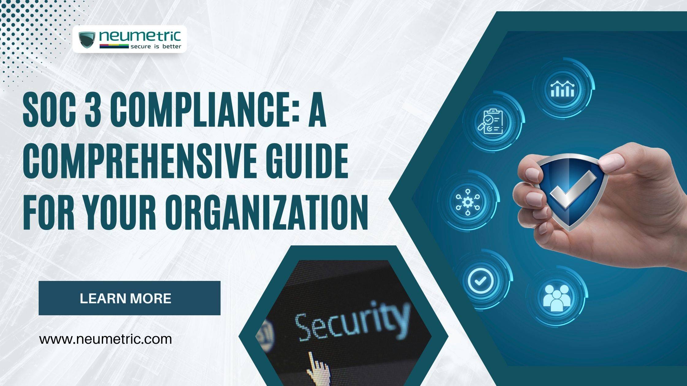 SOC 3 Compliance: A Comprehensive Guide for Your Organization