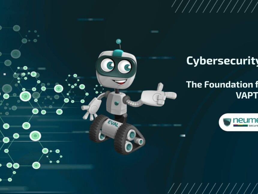 Cybersecurity hygiene: The foundation for effective VAPT
