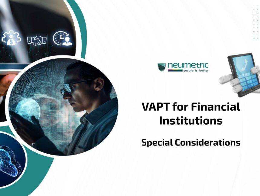 VAPT for financial institutions: Special considerations