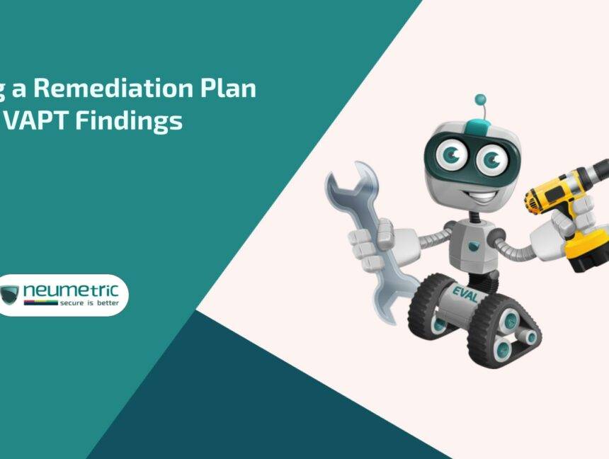 Developing a remediation plan from VAPT findings