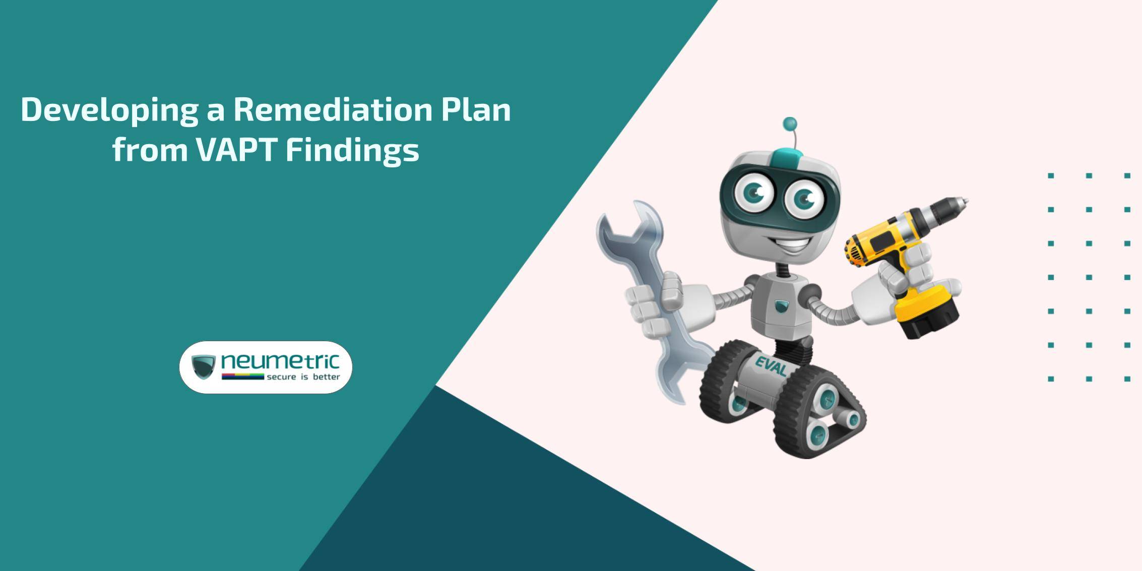 Developing a remediation plan from VAPT findings