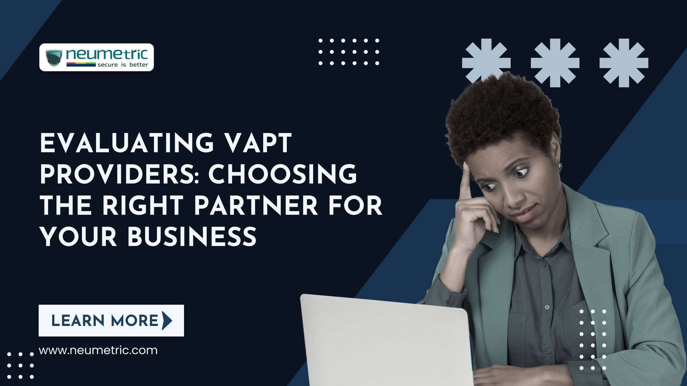 Evaluating VAPT Providers: Choosing the Right Partner for Your Business