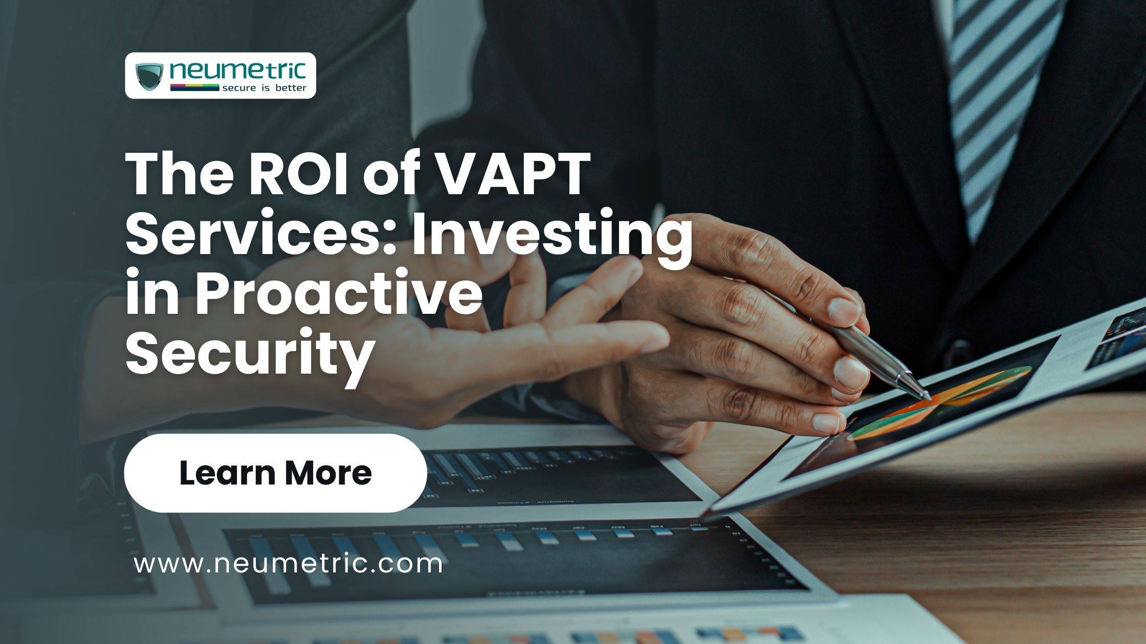 The ROI of VAPT Services: Investing in Proactive Security