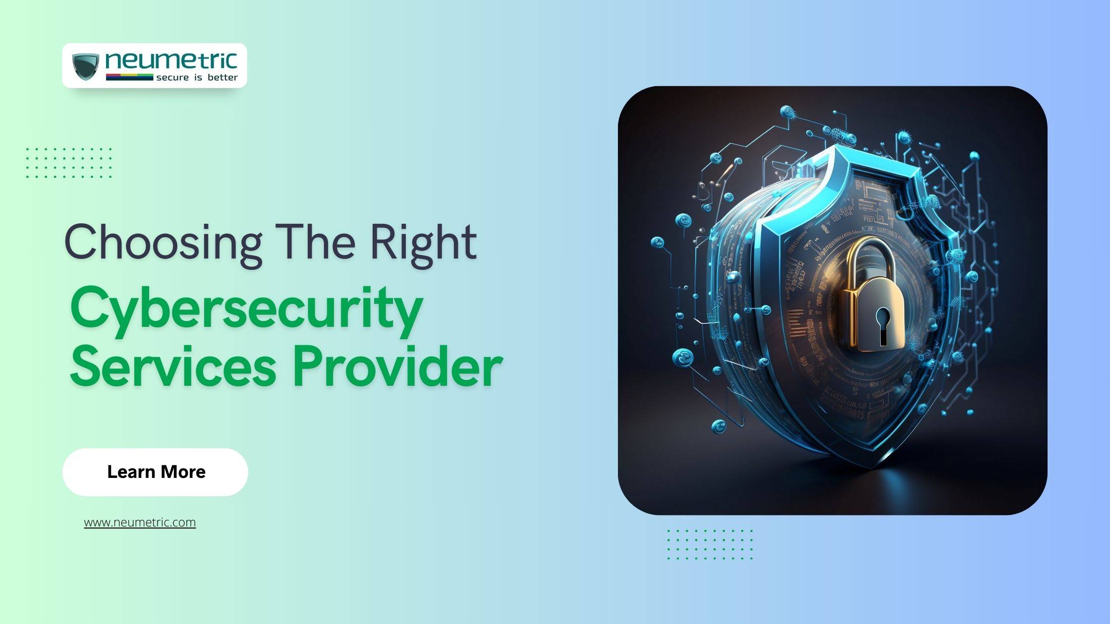 Choosing the right cybersecurity services provider: Key considerations for businesses