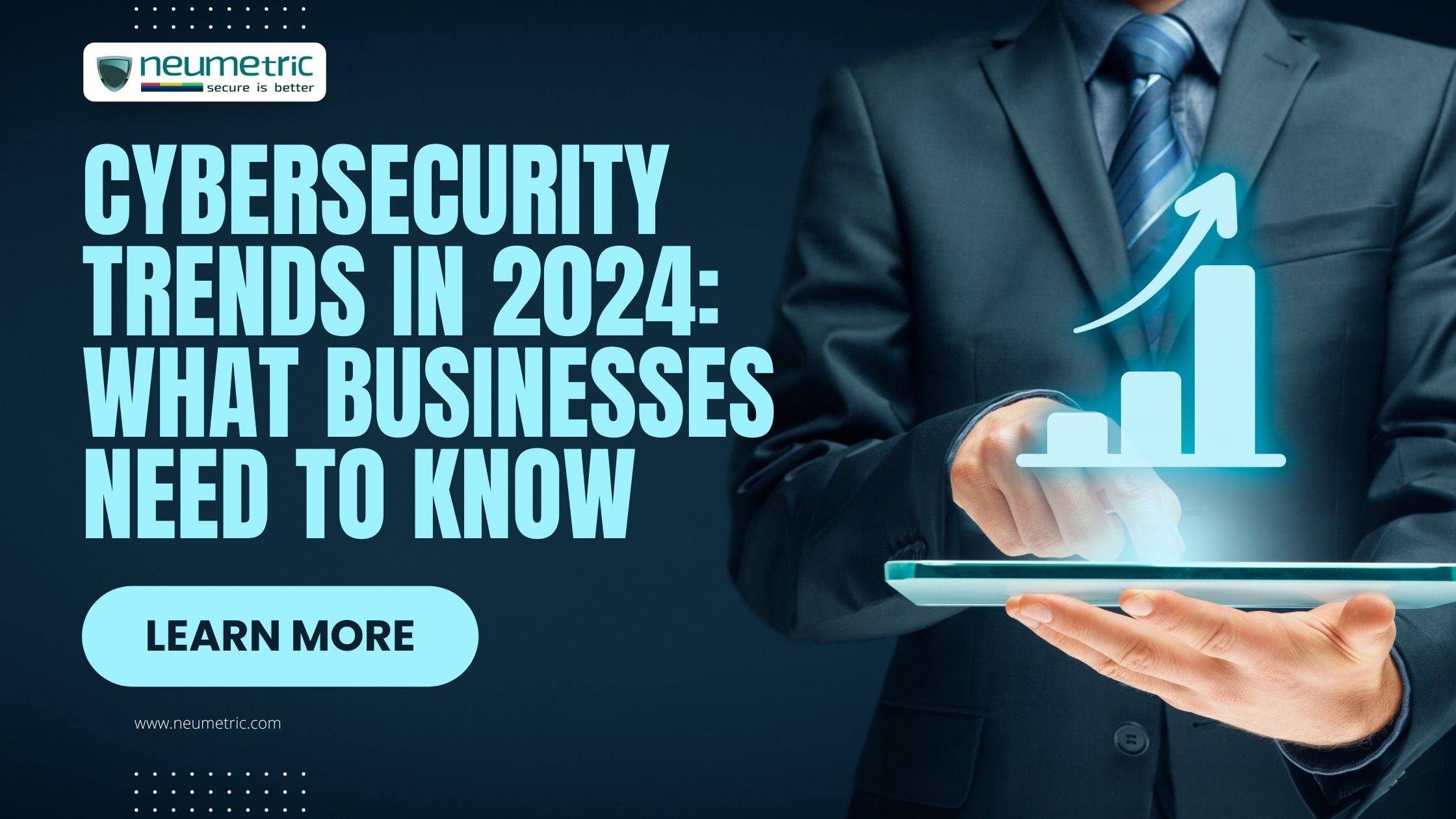 Cybersecurity trends in 2024: What businesses need to know