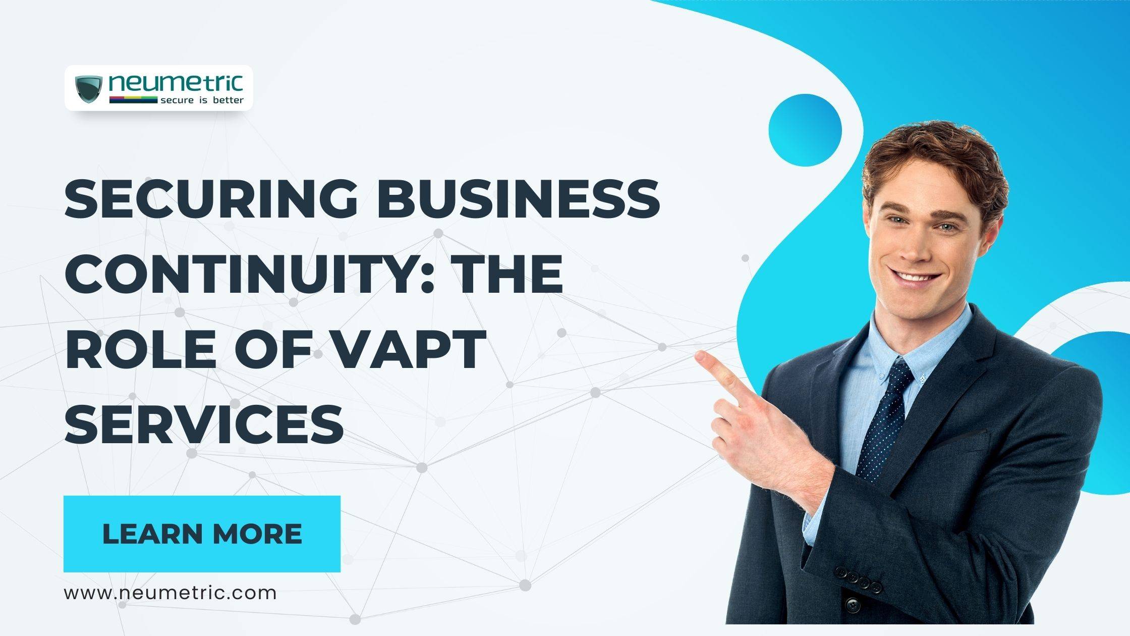Securing Business Continuity: The Role of VAPT Services