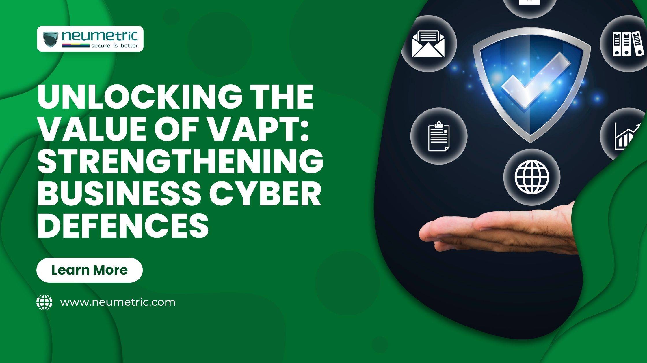 Unlocking the Value of VAPT: Strengthening Business Cyber Defences