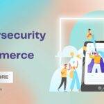 Cybersecurity For Ecommerce
