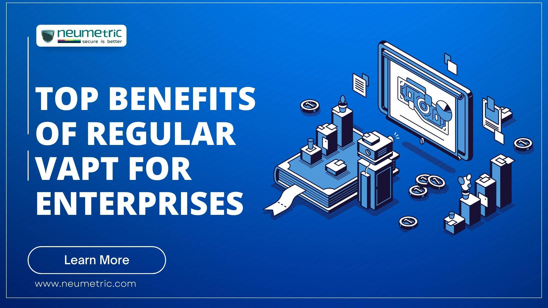 Top Benefits of Regular VAPT for Enterprises