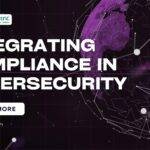 Integrating Compliance in Cybersecurity