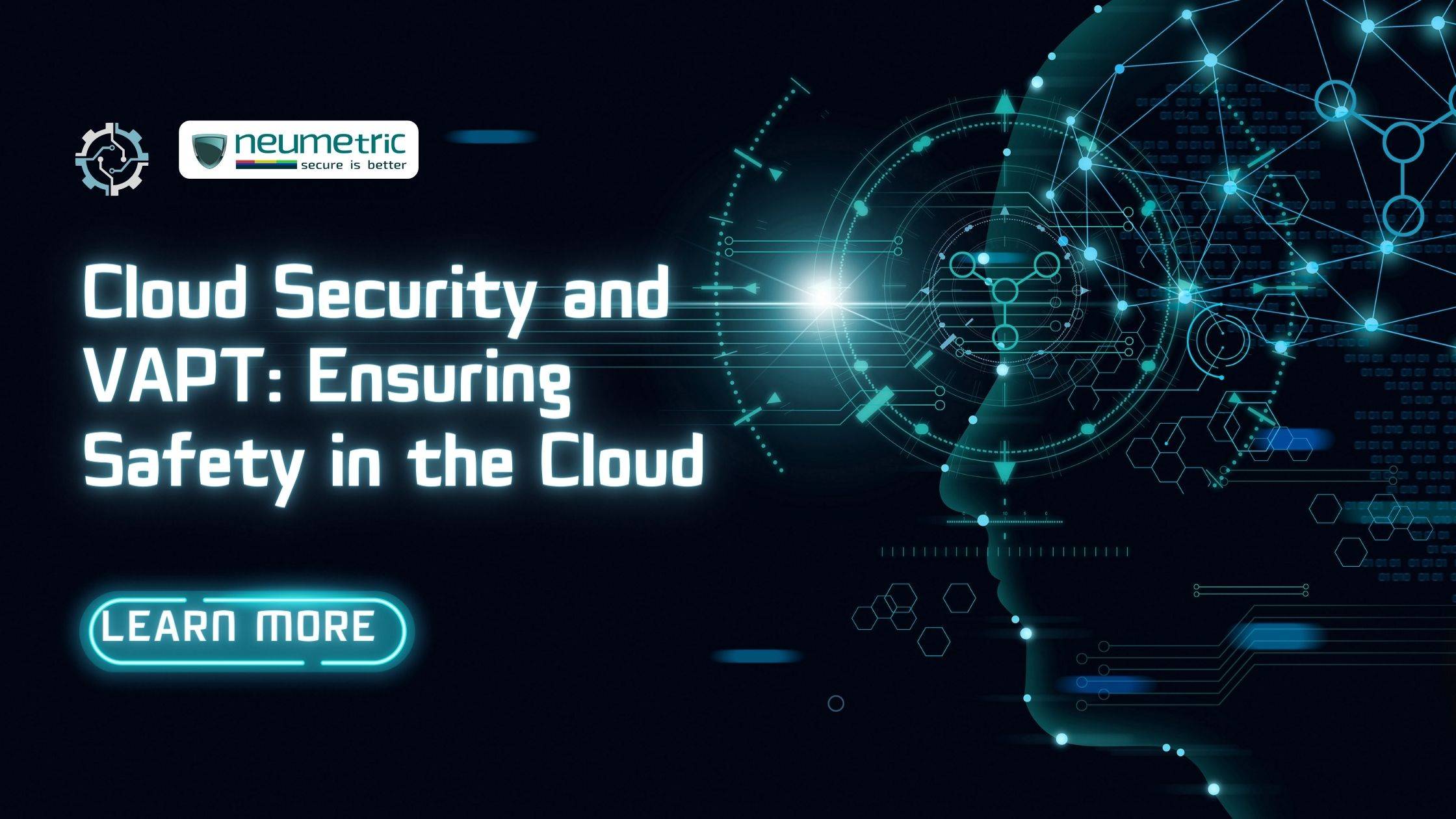 Cloud Security and VAPT: Ensuring Safety in the Cloud