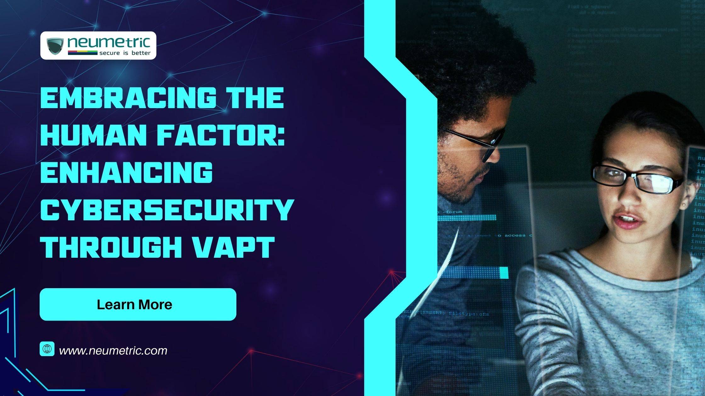 Embracing the Human Factor: Enhancing Cybersecurity through VAPT 