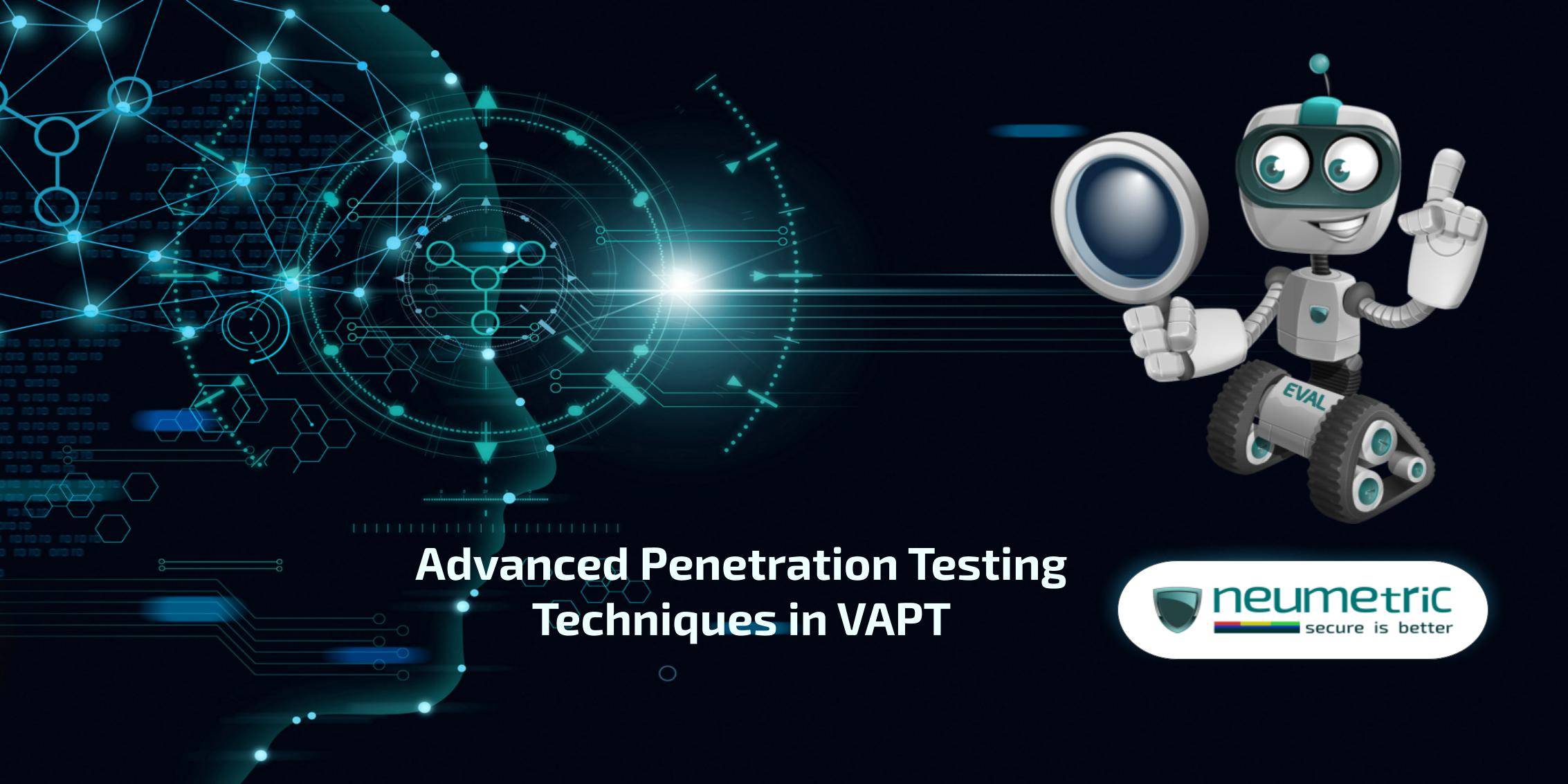 Advanced penetration testing techniques in VAPT