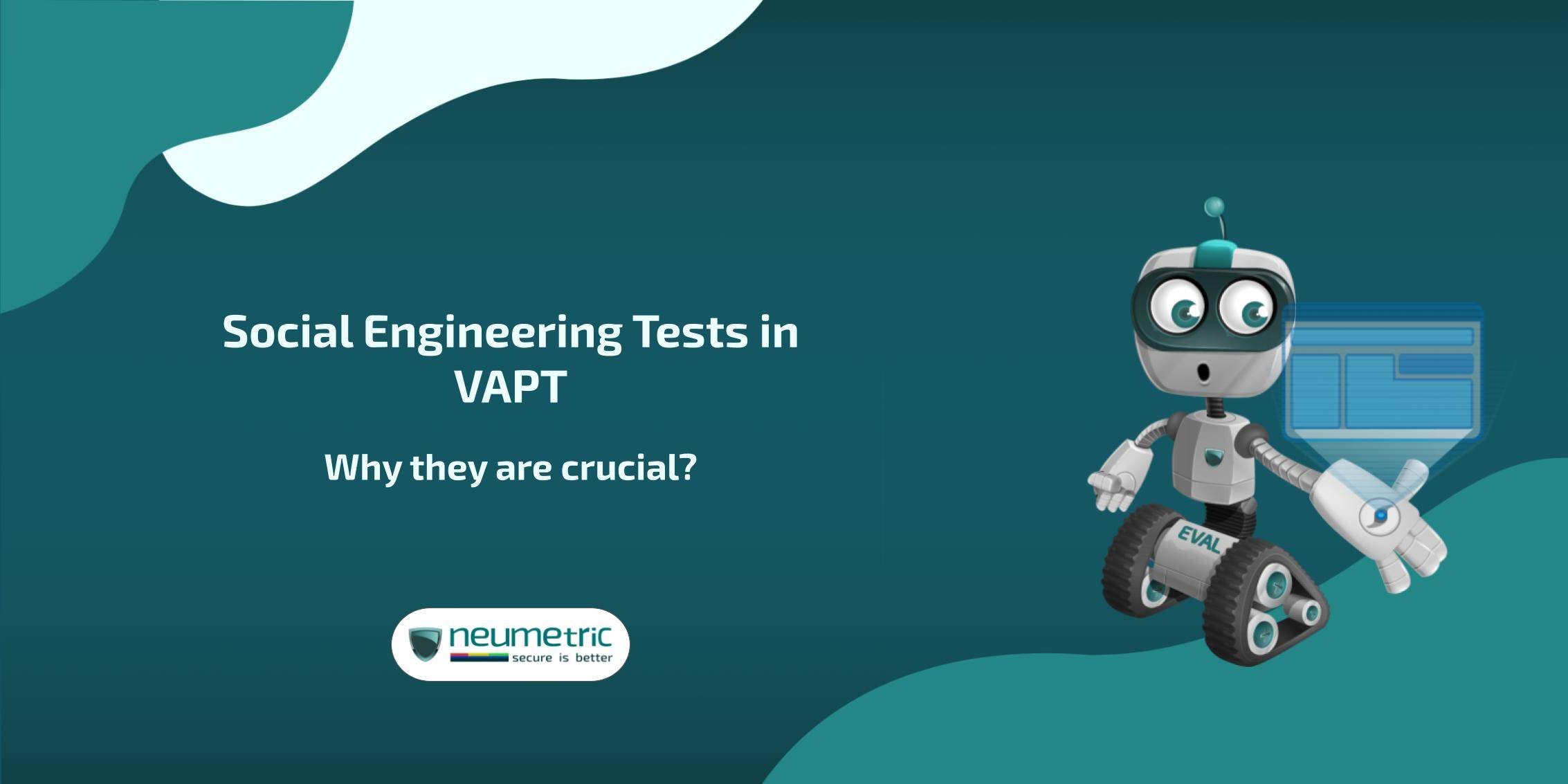 Social engineering tests in VAPT: Why are they crucial?