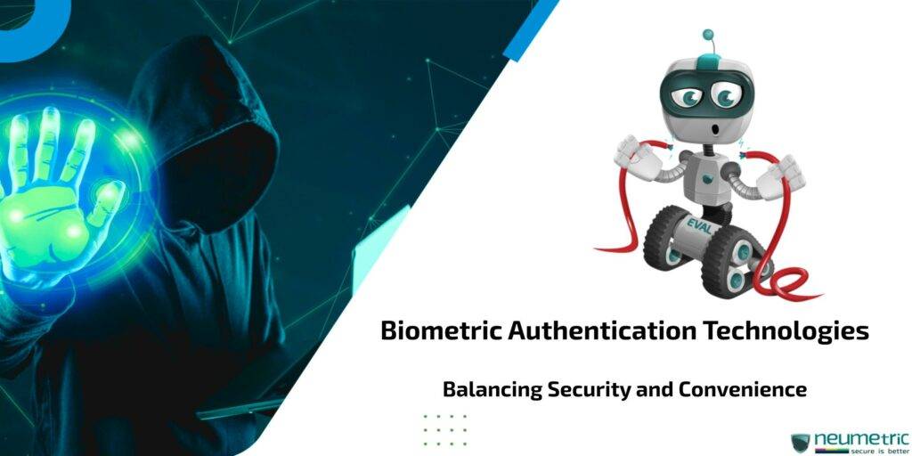 Biometric Authentication Technologies Balancing Security & Convenience