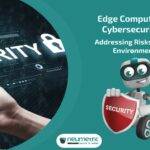 Edge Computing Cybersecurity