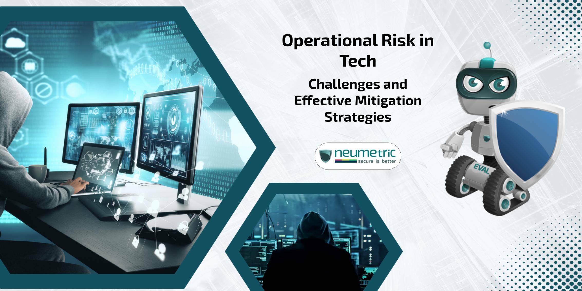 Operational Risk in Tech: Challenges & Effective Mitigation Strategies