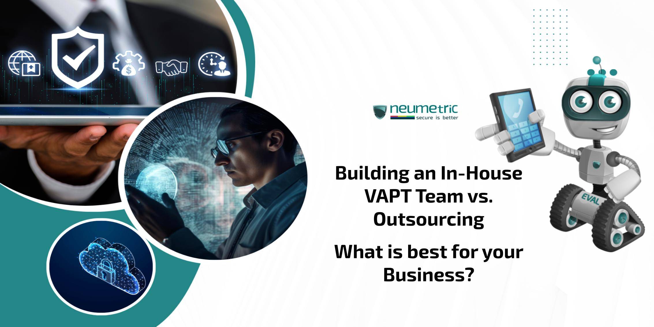 Building an In-House VAPT Team vs Outsourcing: What is best for your Business?