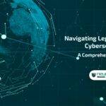 Navigating Legal Aspects of Cybersecurity