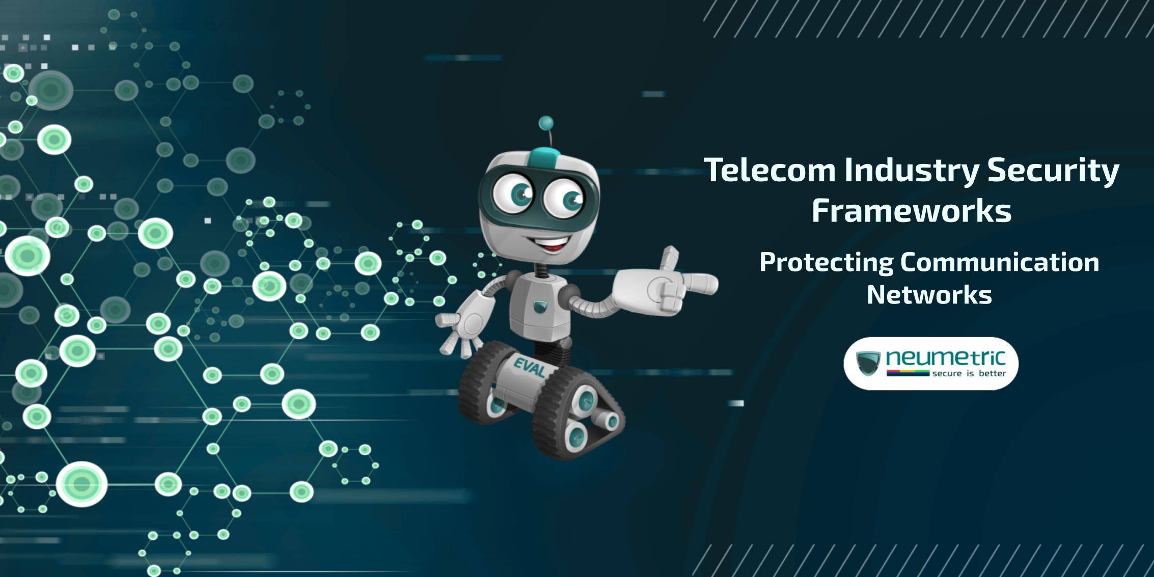 Telecom Industry Security Frameworks: Protecting Communication Networks
