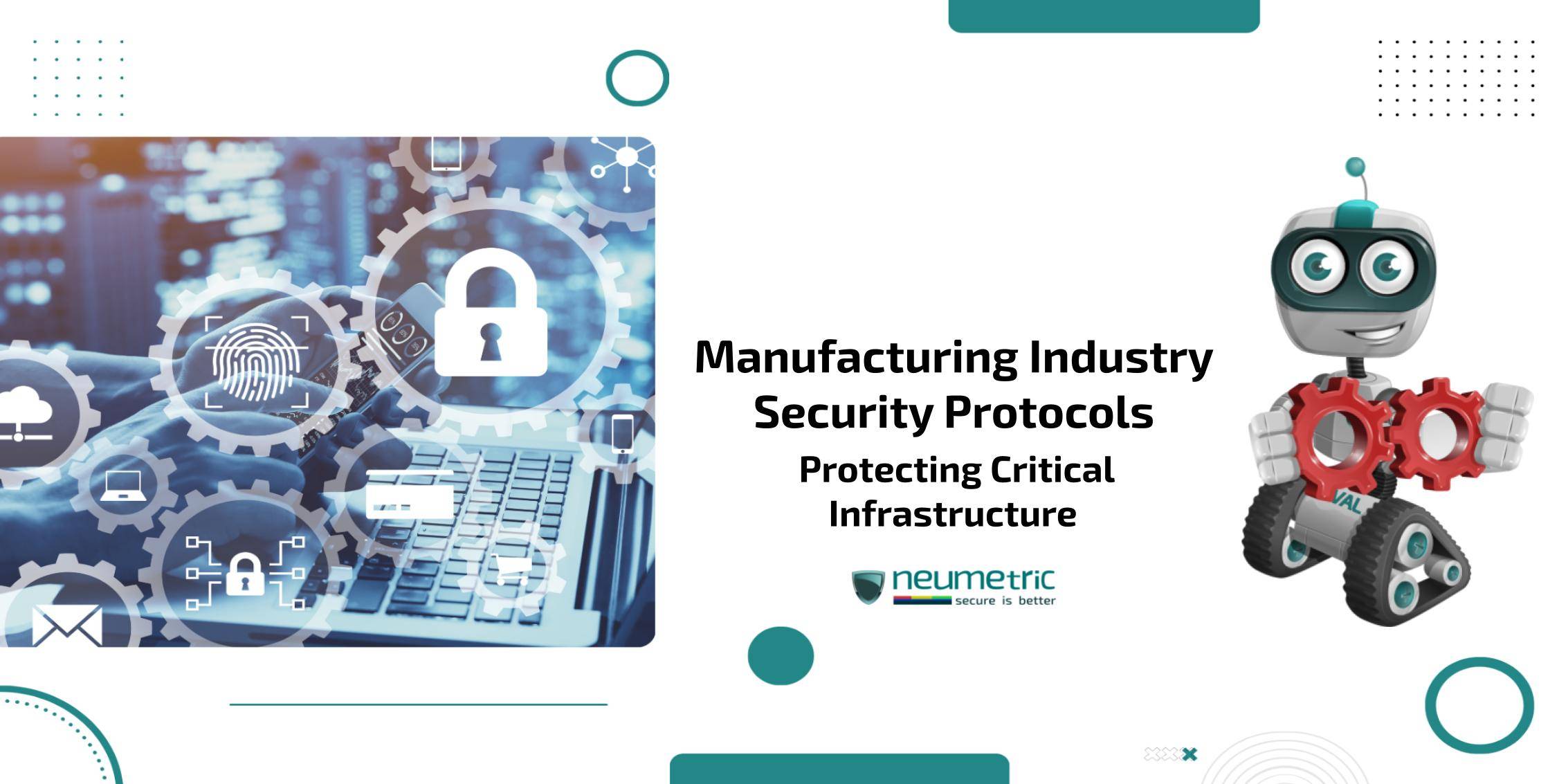 Manufacturing Industry Security Protocols: Protecting Critical Infrastructure